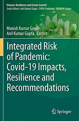 Integrated Risk Of Pandemic: Covid-19 Impacts, Resilience And Recommendations-..