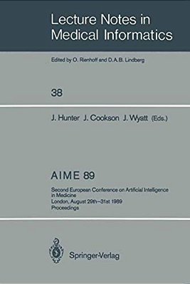 Aime 89: Second European Conference On Artificial Intelligence In Medicine, London, August 29Th-31st 1989. Proceedings-..