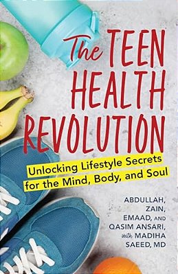 The Teen Health Revolution: Unlocking Lifestyle Secrets For The Mind, Body, And Soul-..