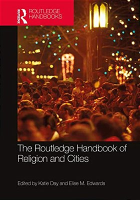 The Routledge Handbook Of Religion And Cities-..