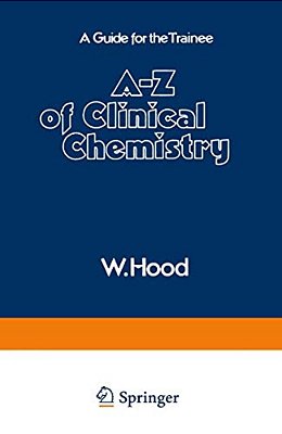 A-z Of Clinical Chemistry: A Guide For The Trainee-..