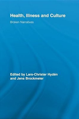 Health, Illness And Culture: Broken Narratives-..