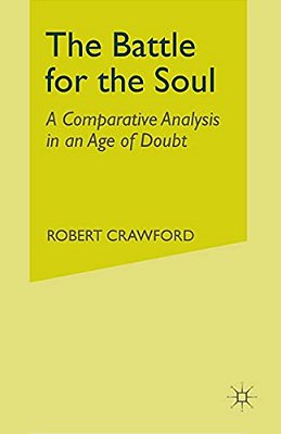 The Battle For The Soul: A Comparative Analysis In An Age Of Doubt-..