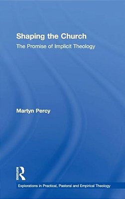 Shaping The Church: The Promise Of Implicit Theology-..