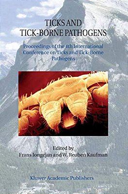 Ticks And Tick-Borne Pathogens: Proceedings Of The 4Th International Conference On Ticks And Tick-Borne Pathogens The Banff Centre Banff, Alberta, Can-..