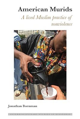 American Murids: A Lived Muslim Practice Of Nonviolence-..