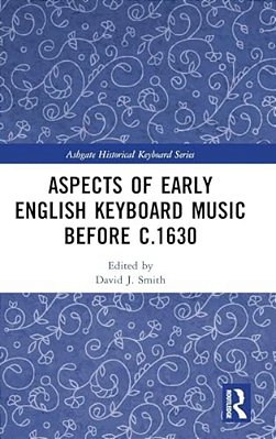 Aspects Of Early English Keyboard Music Before C.1630-..