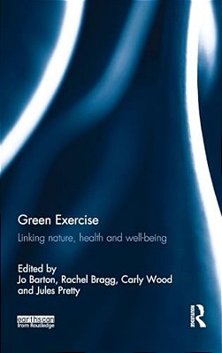 Green Exercise: Linking Nature, Health And Well-Being-..