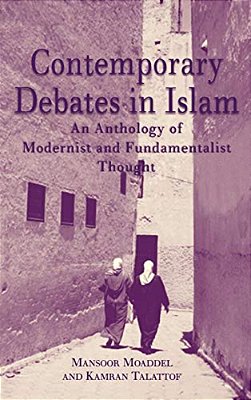 Contemporary Debates In Islam: An Anthology Of Modernist And. Fundamentalist Thought-..
