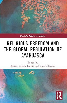 Religious Freedom And The Global Regulation Of Ayahuasca-..