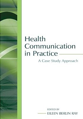 Health Communication In Practice: A Case Study Approach-..