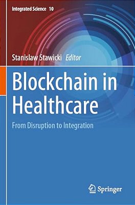 Blockchain In Healthcare: From Disruption To Integration-..