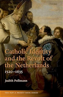Catholic Identity And The Revolt Of The Netherlands, 1520-1635-..
