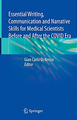 Essential Writing, Communication And Narrative Skills For Medical Scientists Before And After The Covid Era-..