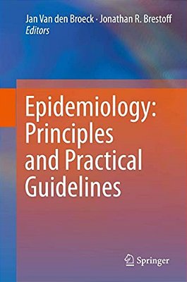 Epidemiology: Principles And Practical Guidelines-..