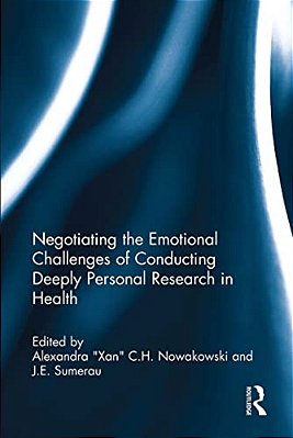 Negotiating The Emotional Challenges Of Conducting Deeply Personal Research In Health-..