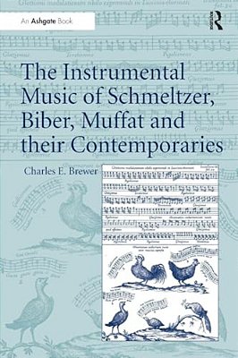 The Instrumental Music Of Schmeltzer, Biber, Muffat And Their Contemporaries-..