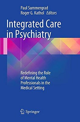 Integrated Care In Psychiatry: Redefining The Role Of Mental Health Professionals In The Medical Setting-..
