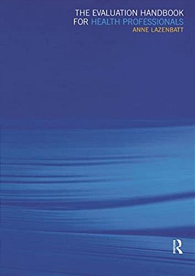 The Evaluation Handbook For Health Professionals-..