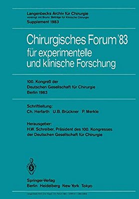Chirurgisches Forum '83 Für Experimentelle Und Klinische Forschung: 100. Kongreß Der Deutschen Gesellschaft Für Chirurgie, Berlin, 6. Bis 9. April 198-..
