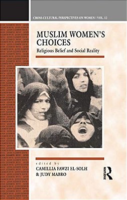 Muslim Women's Choices: Religious Belief And Social Reality-..