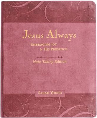 Jesus Always Note-Taking Edition, Leathersoft, Burgundy, With Full Scriptures: Embracing Joy In His Presence (A 365-Day Devotional)-..
