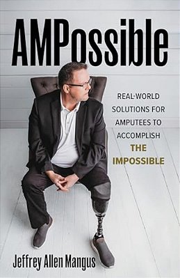 Ampossible: Real-World Solutions For Amputees To Accomplish The Impossible-..