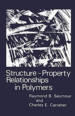 Structure--property Relationships In Polymers-..