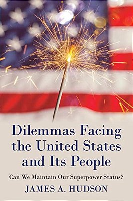 Dilemmas Facing The United States And Its People: Can We Maintain Our Superpower Status?-..