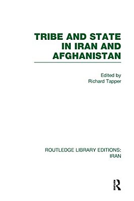 Tribe And State In Iran And Afghanistan (Rle Iran D)-..
