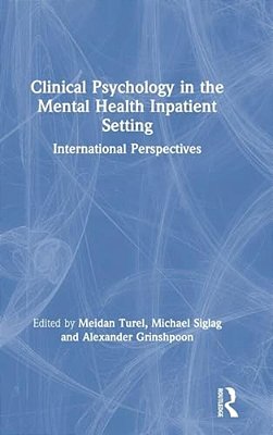 Clinical Psychology In The Mental Health Inpatient Setting: International Perspectives-..