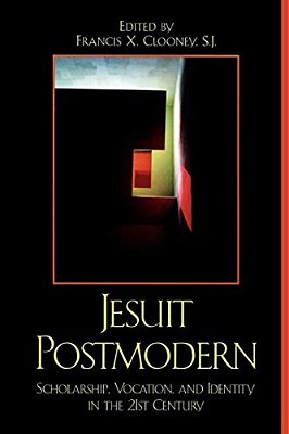Jesuit Postmodern: Scholarship, Vocation, And Identity In The 21St Century-..