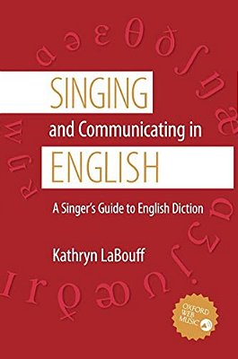 Singing And Communicating In English: A Singer's Guide To English Diction-..