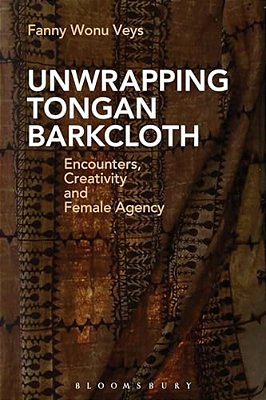 Unwrapping Tongan Barkcloth: Encounters, Creativity And Female Agency-..