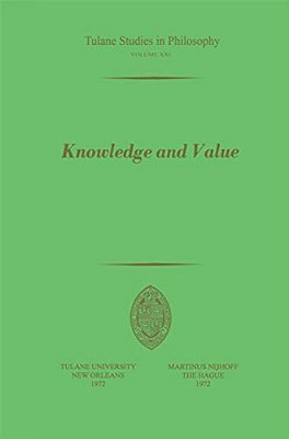 Knowledge And Value: Essays In Honor Of Harold N. Lee-..