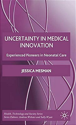 Uncertainty In Medical Innovation: Experienced Pioneers In Neonatal Care-..