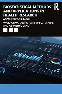 Biostatistical Methods And Applications In Health Research: A Case Study Approach-..