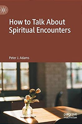 How To Talk About Spiritual Encounters-..