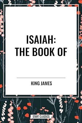 Isaiah: The Book Of-..
