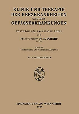 Klinik Und Therapie Der Herzkrankheiten Und Der Gefässerkrankungen: Vorträge Für Praktische Ärzte-..