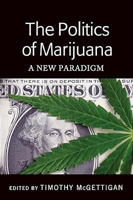 The Politics Of Marijuana: A New Paradigm-..