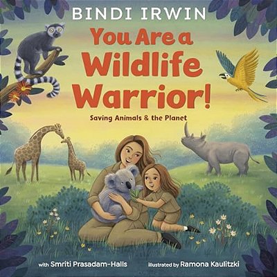 You Are A Wildlife Warrior!: Saving Animals & The Planet-..