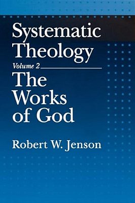 Systematic Theology: Volume 2: The Works Of God-..