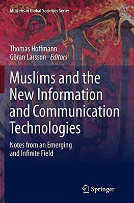 Muslims And The New Information And Communication Technologies: Notes From An Emerging And Infinite Field-..