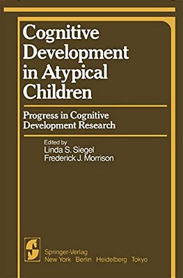Cognitive Development In Atypical Children: Progress In Cognitive Development Research-..