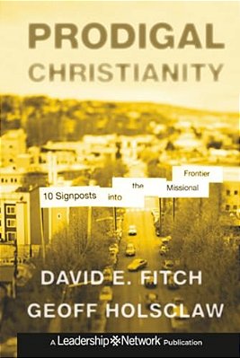 Prodigal Christianity: 10 Signposts Into The Missional Frontier-..