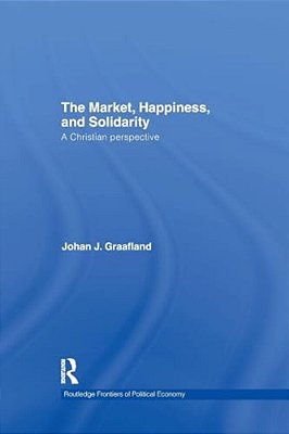 The Market, Happiness, And Solidarity: A Christian Perspective-..