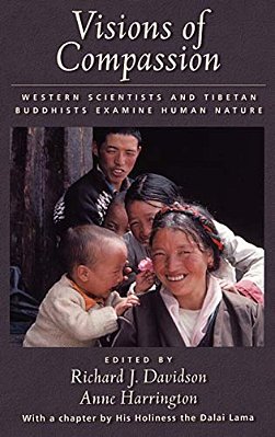 Visions Of Compassion: Western Scientists And Tibetan Buddhists Examine Human Nature-..