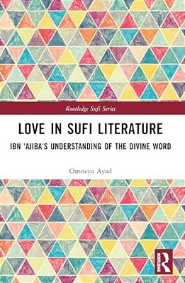 Love In Sufi Literature: Ibn 'Ajiba's Understanding Of The Divine Word-..