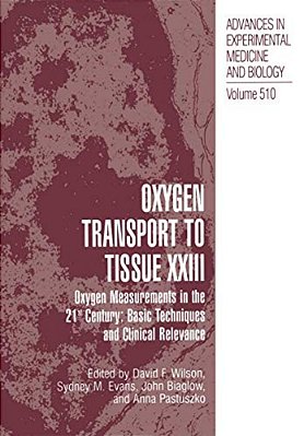 Oxygen Transport To Tissue XXIII: Oxygen Measurements In The 21St Century: Basic Techniques And Clinical Relevance-..